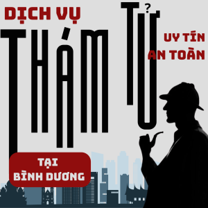 Thám Tử Tư Uy Tín Hàng Đầu Tại Bình Dương