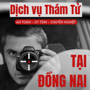 Thuê Thám Tử Đồng Nai Uy Tín, Nhanh Chóng